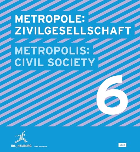 Metropole: Zivilgesellschaft / Metropolis: Civil society. Band 6. IBA Hamburg.