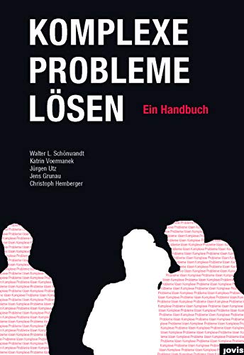 Komplexe Probleme Lösen: Ein Handbuch - Schönwandt Walter, Voermanek Katrin, Utz Jürgen, Grunau Jens, Hemberger Christoph