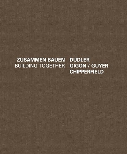 Stock image for Building Together: Chipperfield Dudler, Gigon/Guyer (English and German Edition) for sale by Midtown Scholar Bookstore