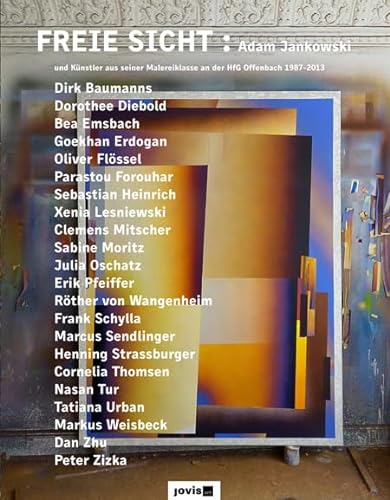 Beispielbild fr Freie Sicht: Adam Jankowski und Knstler aus seiner Malereiklasse an der HfG Offenbach 1987-2013 zum Verkauf von ABC Versand e.K.