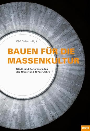 9783868593068: Bauen fr die Massenkultur: Stadt- und Kongresshallen der 1960er und 1970er Jahre