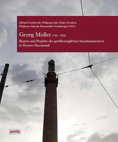9783868593587: Georg Moller (1784–1852): Bauten und Projekte des groherzoglichen Staatsbaumeisters in Hessen-Darmstadt (German Edition)