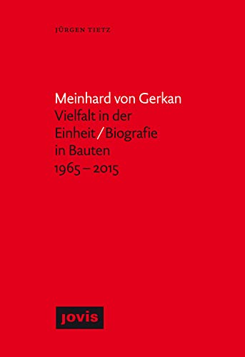 Meinhard von Gerkan - Vielfalt in der Einheit / Biografie in Bauten 1965-2015 - JÃ¼rgen Tietz