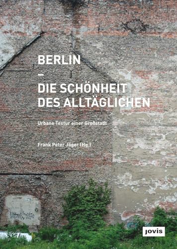 Beispielbild fr Berlin - Die Schnheit des Alltglichen: Urbane Textur einer Grossstadt zum Verkauf von medimops