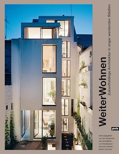 9783868593846: Weiter Wohnen: Zukunftsfhige Wohnarchitektur in enger werdenden Stdten: Zukunftsfhige Architektur in enger werdenden Stdten