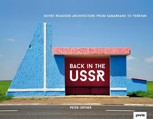 9783868594133: Back in the USSR: Soviet Roadside Architecture From Samarkand to Yerevan