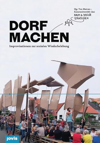 Dorf machen : Improvisationen zur sozialen Wiederbelebung - Matton, Ton (Herausgeber)