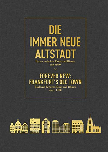 Imagen de archivo de Forever New: Frankfurt  s Old Town: Building between Dom and R mer since 1900 a la venta por Midtown Scholar Bookstore