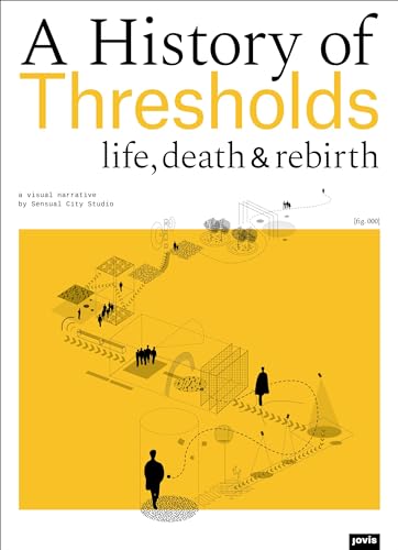 Beispielbild fr A HISTORY OF THRESHOLDS LIFE, DEATH & REBIRTH Sensual City Studio zum Verkauf von Librairie Th  la page