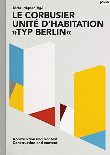 Stock image for Le Corbusier: Unite d'habitation 'Typ Berlin': Construction and Context: Konstruktion und Kontext for sale by Y-Not-Books