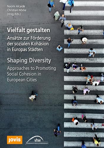 Stock image for Vielfalt gestalten: Anstze zur Frderung der sozialen Kohsion in Europas Stdten for sale by medimops