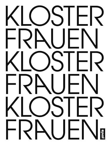Stock image for Frauenkloster Klosterfrauen: Eine knstlerisch-poetische Untersuchung zur Transformation einer Lebensform for sale by medimops
