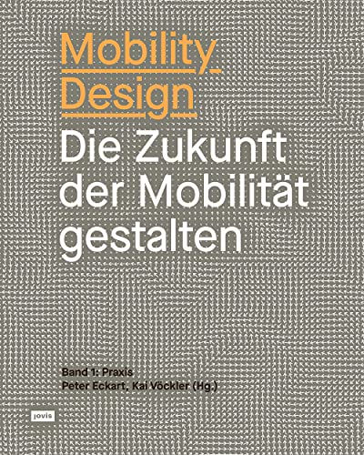 9783868596465: Mobility Design: Die Zukunft der Mobilitt gestalten Band 1: Praxis (Offenbacher Schriftenreihe Zur Mobilitatsgestaltung, 1)