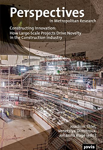 Stock image for Constructing Innovation: How Large-Scale Projects Drive Novelty in the Construction Industry: How Large-scale Projects Drive Novelty in the . (Perspectives in Metropolitan Research, 7) for sale by medimops