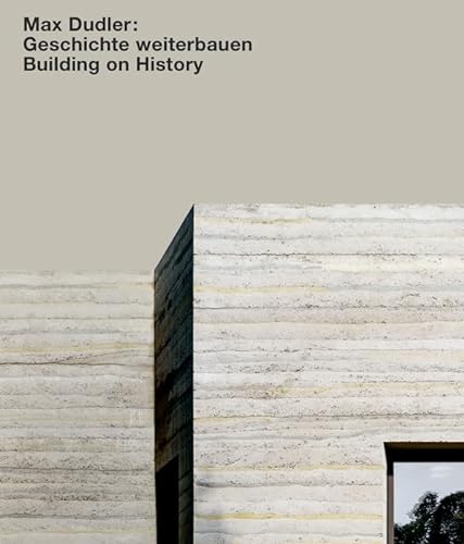 Stock image for Max Dudler: Geschichte Weiterbauen / Building on History for sale by Blackwell's