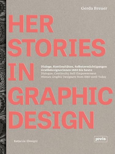 9783868597738: HerStories in Graphic Design: Dialoge, Kontinuitten, Selbstermchtigungen. Grafikdesignerinnen 1880 bis heute / Dialogue, continuity, self-empowerment. Women graphic designers from 1880 until today