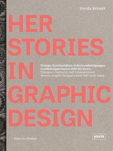 9783868597738: HerStories in Graphic Design: Dialogue, continuity, self-empowerment. Women graphic designers from 1880 until today / Dialoge, Kontinutitten, Selbstermchtigungen. Grafikdesignerinnen 1880 bis heute