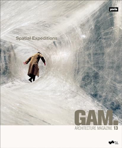 Stock image for GAM.13 Spatial Expeditions (GAM - Graz Architecture Magazine) for sale by Y-Not-Books