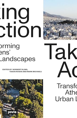 Imagen de archivo de Taking Action - Transforming Athens Urban Landscapes a la venta por GreatBookPrices