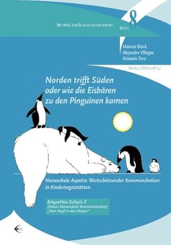 9783868630428: Norden trifft Sden oder wie die Eisbren zu den Pinguinen kamen: Nonverbale Aspekte Wertschtzender Kommunikation in Kindertagessttten