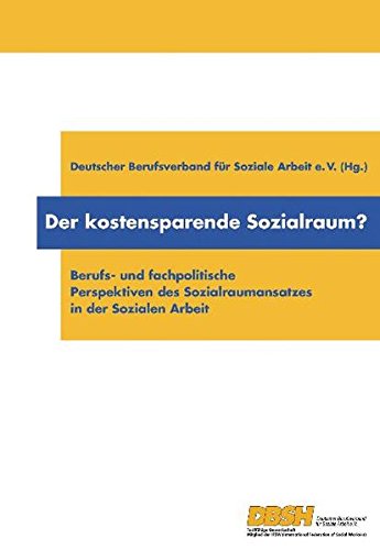 Der kostensparende Sozialraum?: Berufs- und fachpolitische Perspektiven des Sozialraumsatzes in der Sozialen Arbeit - Böwer, Michael, Wolfgang Hinte Heiko Kleve u. a.