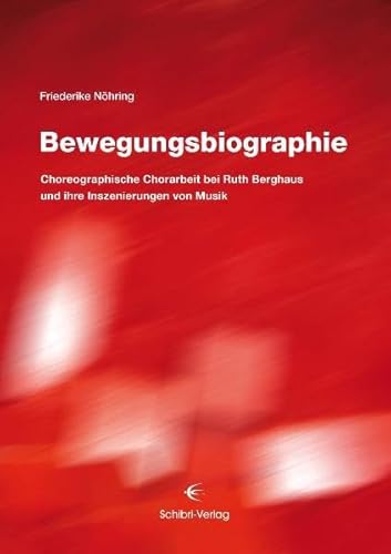 Beispielbild fr Bewegungsbiographie: Choreographische Chorarbeit bei Ruth Berghaus und ihre Inszenierung von Musik zum Verkauf von medimops