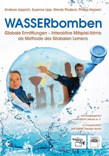 Stock image for WASSERbomben: Globale Ermittlungen - Interaktive Mitspiel-Krimis als Methode des Globalen Lernens for sale by medimops