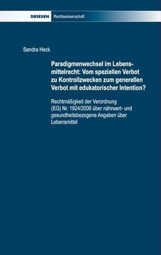 Stock image for Paradigmenwechsel im Lebensmittelrecht: Vom speziellen Verbot zu Kontrollzwecken zum generellen Verbot mit edukatorischer Intention? : Rechtmigkeit der Verordnung (EG) Nr. 1924/2006 ber nhrwert- und gesundheitsbezogene Angaben ber Lebensmittel for sale by Buchpark