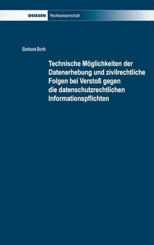 Stock image for Technische Mglichkeiten der Datenerhebung und zivilrechtliche Folgen bei Versto gegen die datenschutzrechtlichen Informationspflichten for sale by Buchpark