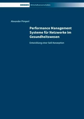 Stock image for Performance Management Systeme fr Netzwerke im Gesundheitswesen Entwicklung einer Soll-Konzeption for sale by Buchpark