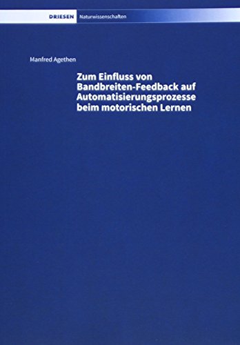 Stock image for Zum Einfluss von Bandbreiten-Feedback auf Automatisierungsprozesse beim motorischen Lernen for sale by Buchpark