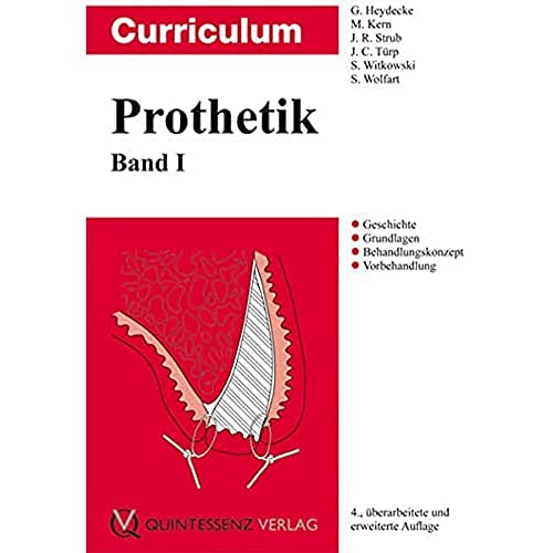 Curriculum Prothetik; Teil: Bd. 1., Geschichte, Grundlagen, Behandlungskonzepte, Vorbehandlung - Strub, J. R. (Mitwirkender), M. (Mitwirkender) Kern J. C. (Mitwirkender) Türp u. a.