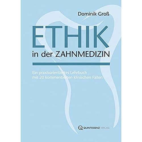 Beispielbild fr Ethik in der Zahnmedizin: Ein praxisorientiertes Lehrbuch mit 20 kommentierten klinischen Fllen zum Verkauf von medimops