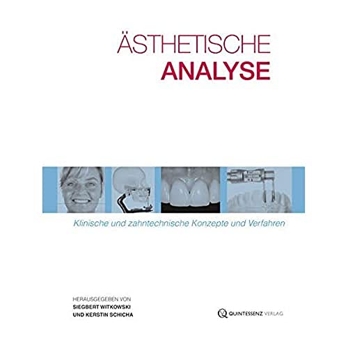 Ästhetische Analyse: Klinische und zahntechnische Leitlinien und Verfahren - Siegbert Witkowski (Hrsg.), Kerstin Schicha (Hrsg.)