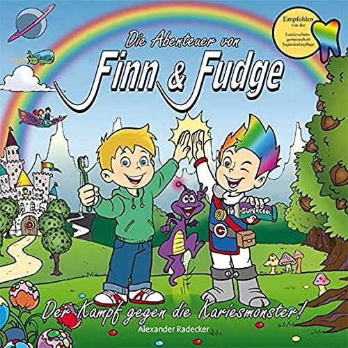 Die Abenteuer von Finn & Fudge: Band 1: Der Kampf gegen die Kariesmonster - Alexander Radecker