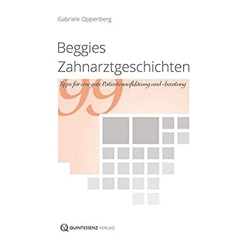 Stock image for Beggies Zahnarztgeschichten: 99 Tipps fr eine gute Patientenaufklrung und -beratung for sale by medimops