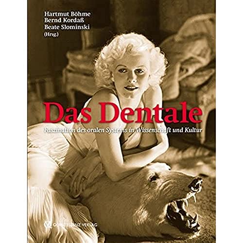 Stock image for Das Dentale: Faszination des oralen Systems in Wissenschaft und Kultur for sale by Revaluation Books