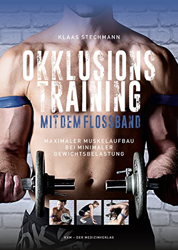Stock image for Okklusionstraining mit dem Flossband: Maximaler Muskelaufbau bei minimaler Gewichtsbelastung for sale by medimops