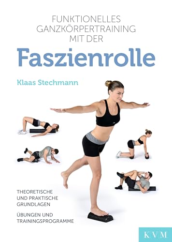 9783868673524: Funktionelles Ganzkrpertraining mit der Faszienrolle: Theoretische und praktische Grundlagen, bungen und Trainingsprogramme