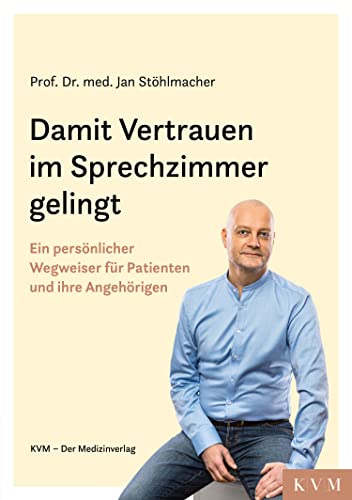 Beispielbild fr Damit Vertrauen im Sprechzimmer gelingt: Ein persnlicher Wegweiser fr Patienten und ihre Angehrigen zum Verkauf von medimops