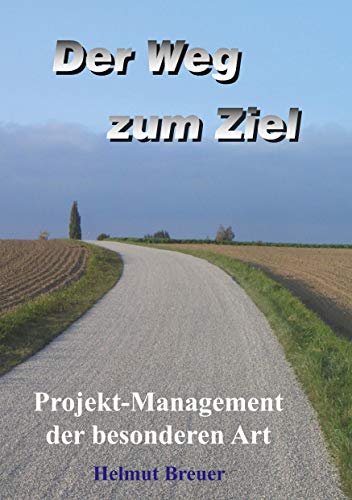 Beispielbild fr Der Weg zum Ziel - Projekt-Management der besonderen Art zum Verkauf von medimops