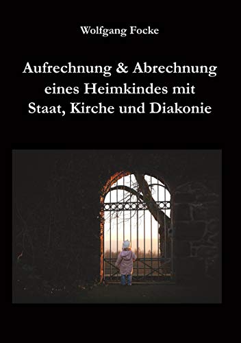 9783868705270: Aufrechnung & Abrechnung eines Heimkindes mit Staat, Kirche und Diakonie