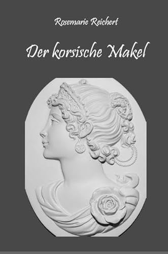 9783868708547: Rosemarie Reichert: Der korsische Makel