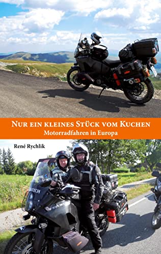 Stock image for Nur ein kleines Stck vom Kuchen: Motorradfahren in Europa for sale by medimops