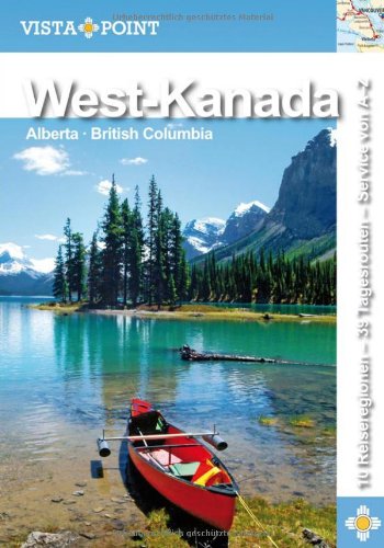 Beispielbild fr West-Kanada: 10 Reiseregionen - 39 Tagesrouten - Service von A-Z: Alberta British Columbia zum Verkauf von medimops