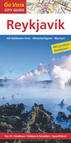Stock image for Reykjavik, mit Goldenem Kreis Gletscherlagune Akureyri: Reisefhrer mit extra Landkarte [Reihe Go Vista] for sale by medimops