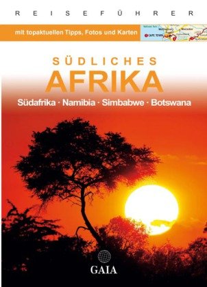 Südliches Afrika. Südafrika - Namibia - Simbabwe - Botswana. - Friedrich H. Köte. Elisabeth Petersen. Daniela Schetar.