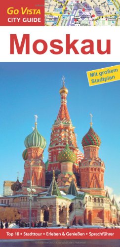 Moskau City Guide: Mit großem Stadtplan. Top 10 - Stadttouren - Erleben & Genießen - Sprachführer - Andrzej Rybak