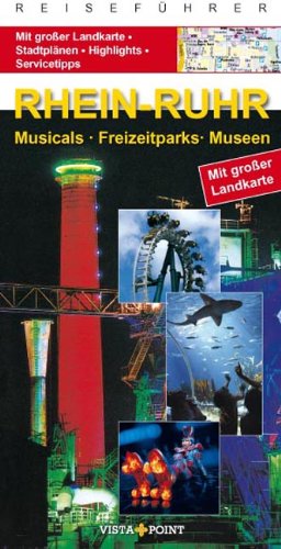 Rhein-Ruhr: Musicals · Freizeitparks · Museen - Wolfgang Buschfort; Eszter Kalmár