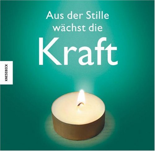 Beispielbild fr Aus der Stille wchst die Kraft zum Verkauf von medimops